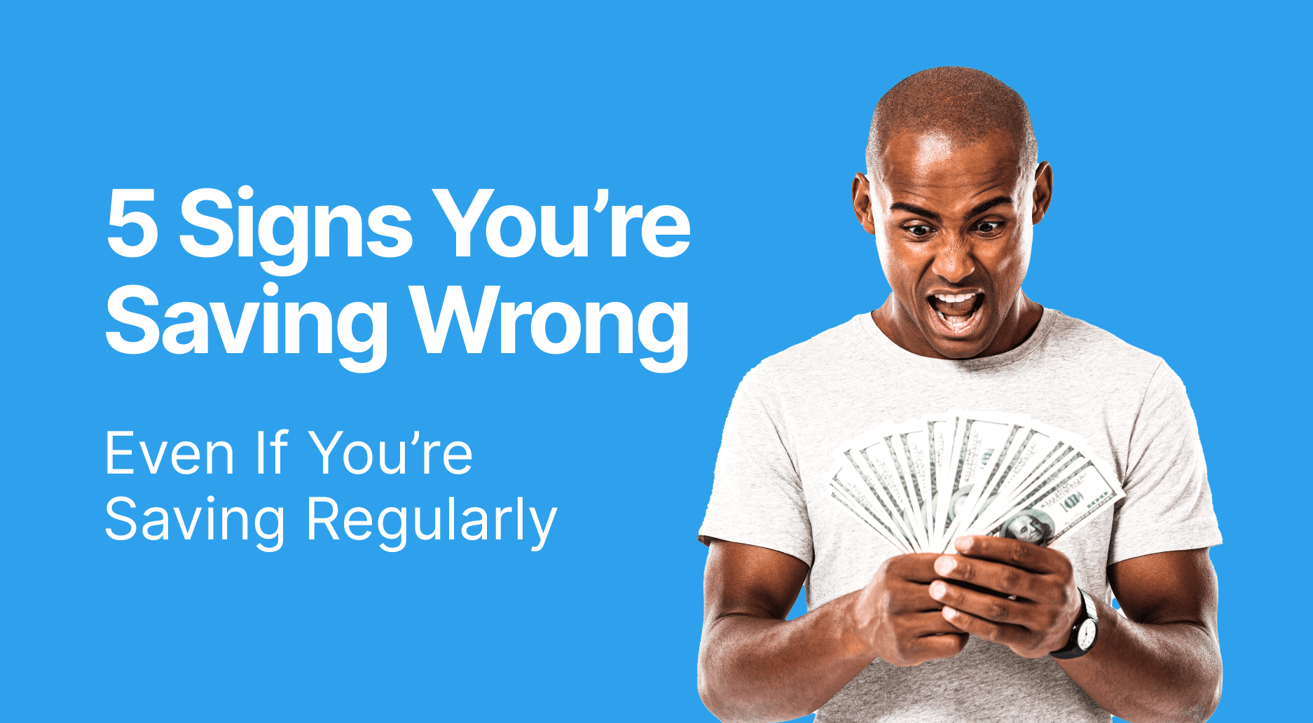5 Signs You’re Saving Wrong (Even If You’re Saving Regularly)